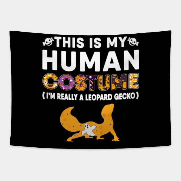 This Is My Human Shirt Leopard Gecko Halloween Costume Gifts I Am Really A Leopard Gecko Tapestry Teepublic