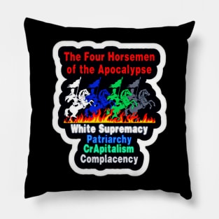 Four Horsemen Of The Apocalypse - White Supremacy - Patriarchy - CRapitalism - Complacency - Sticker - Front Pillow