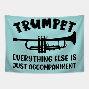 Trumpet Everything Else Is Accompaniment Marching Band Cute Funny Tapestry