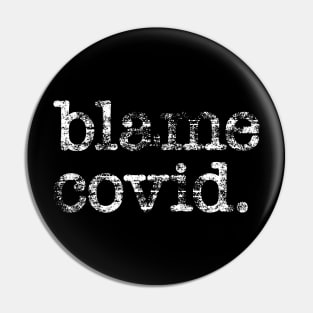 Blame Covid Pin