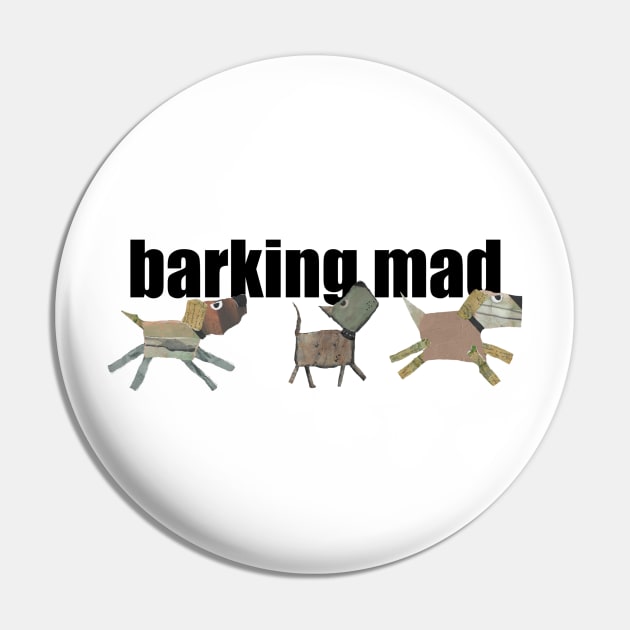 Barking Mad Pin by KristinaEvans126