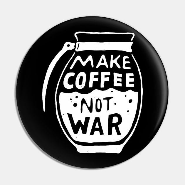 Make Coffee Not War Pin by AbundanceSeed