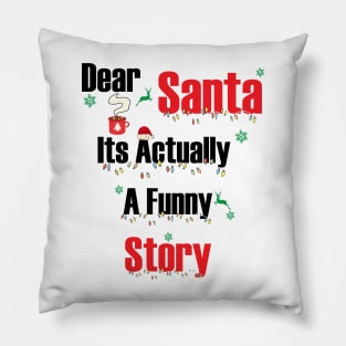 Dear Santa Its Actually A Funny Story Pillow