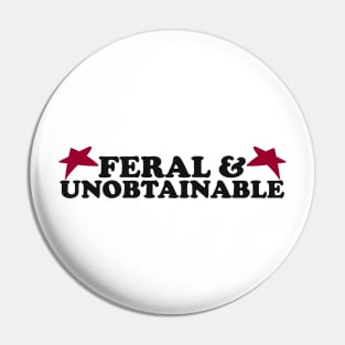 Feral And Unobtainable T-shirt, Funny gift for her, Funny shirt for him, Feral Tee, Feral TShirt, Hippie shirt, Untamed, Funny gift for her, Wild Pin