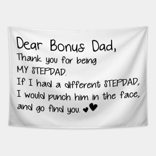 Dear Bonus Dad Thanks For Being My Stepdad Father_s Day Tee Tapestry