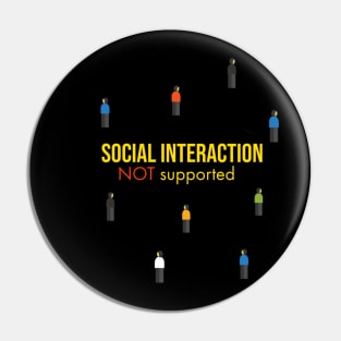 Social Interaction Not Supported Pin