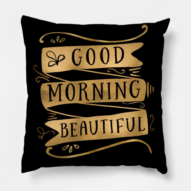 Good Morning Beautiful Pillow by hajjoumed