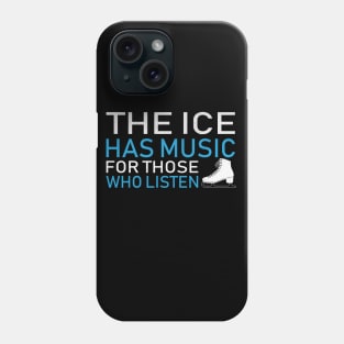 The Ice Has Music for Those Who Listen Novelty Ice Skating Phone Case