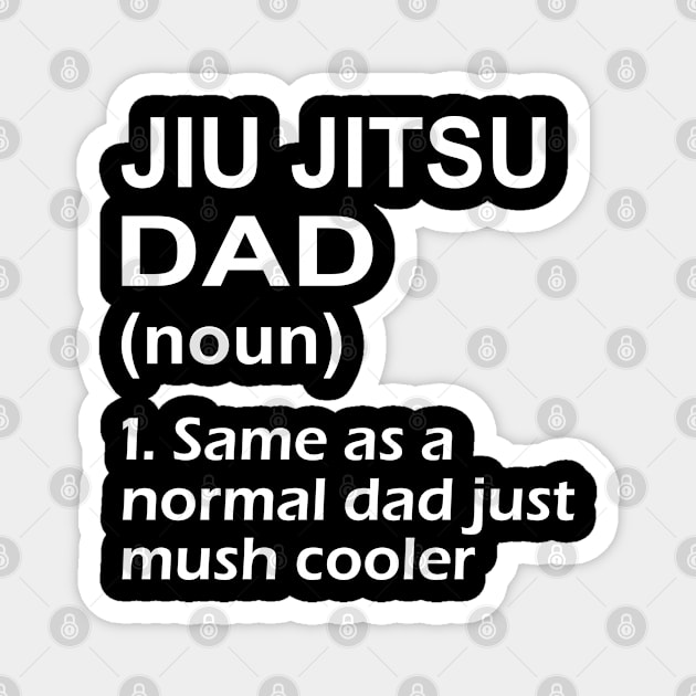 Jiu Jitsu Dad Definition BJJ Funny Sassy Combat Sports Gift Magnet by Fargo