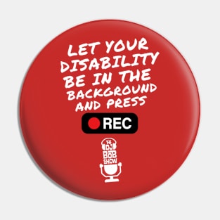 Let Your Disability Be In The Background Pin