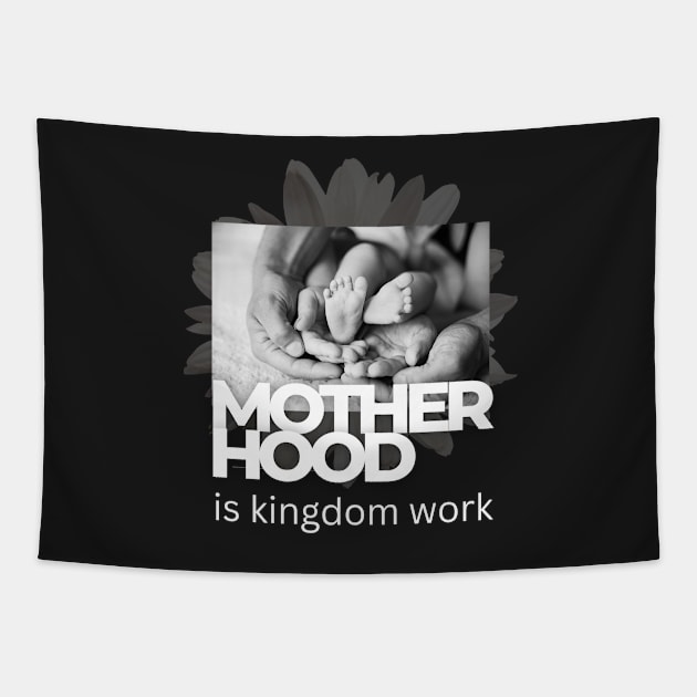 Motherhood is kingdom work Tapestry by dudelinart