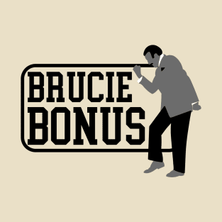 Brucie Bonus T-Shirt