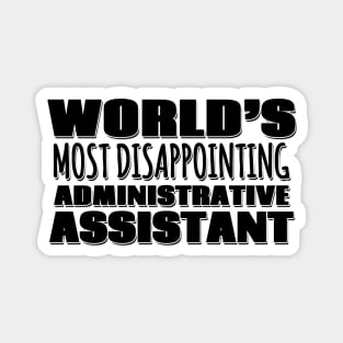 World's Most Disappointing Administrative Assistant Magnet