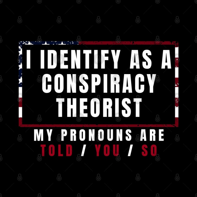 I identify as a conspiracy theorist by denkanysti