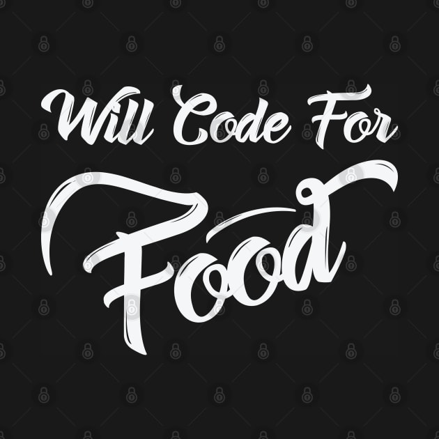 Will Code For Food Funny Shirt by GreenCowLand