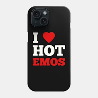 I Love Hot Emos Phone Case