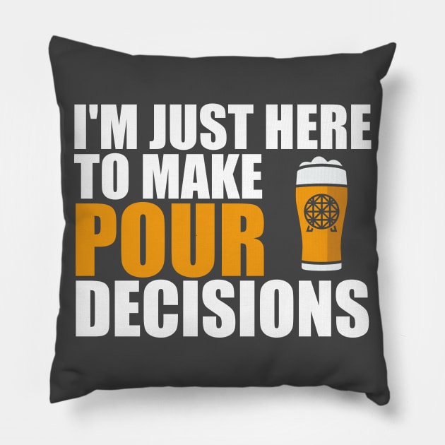 Just Here To Make Pour Decisions Pillow by ThisIsFloriduhMan