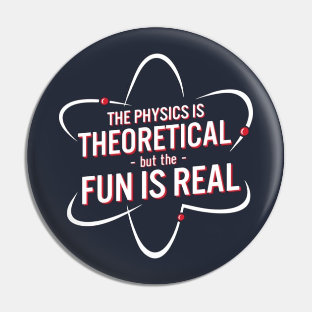 The Physics Is Theoretical but The Fun Is Real. Pin by GeekGiftGallery