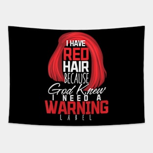 I Have Red Hair Because God Knew Warning Redhead Tapestry