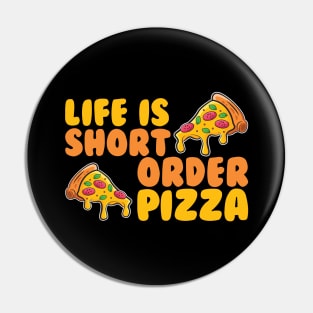 Life is Short Order Pizza Pin