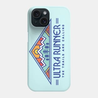 Ultra Runner - The Trails Are Calling Phone Case