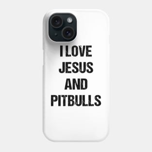 I Love Jesus and Pitbulls Text Based Design Phone Case