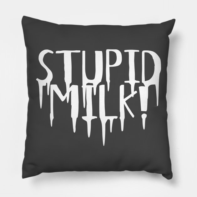 Stupid Milk! Pillow by valsymot