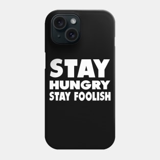 stay hungry stay foolish Phone Case