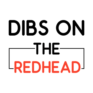 Dibs On The Redhead Funny red head Gift T-Shirt