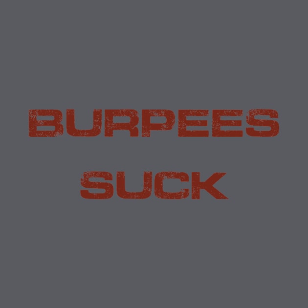Burpees Suck by Notorious Steampunk