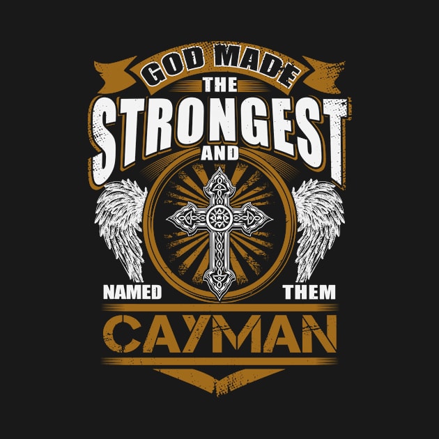 Cayman Name T Shirt - God Found Strongest And Named Them Cayman Gift Item by reelingduvet