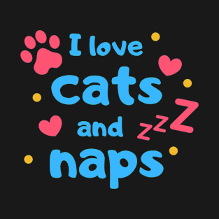 I Love Cats and Naps T-Shirt