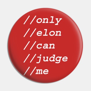 only elon can judge me Pin