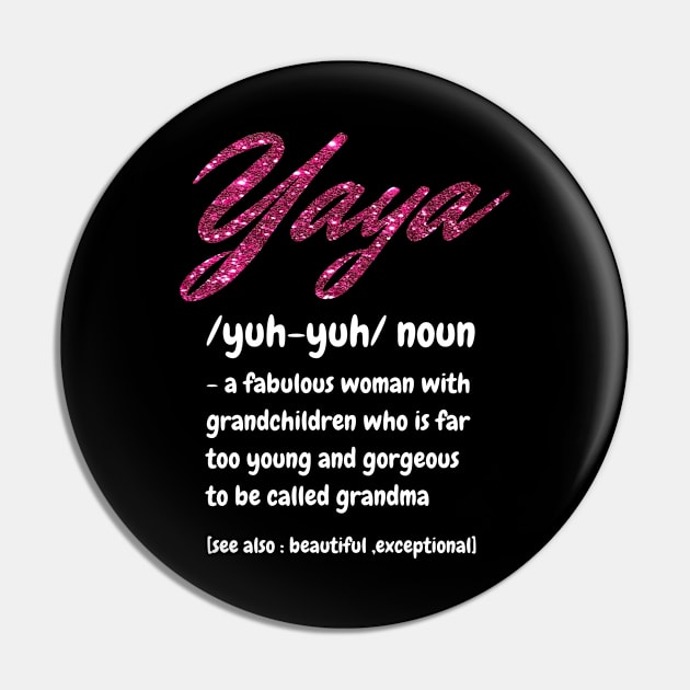 Yaya Definition, A Fabulous Woman With Grandchildren Who Is Far To Young And Gorgeous, Cute Grandma Gift Pin by JustBeSatisfied