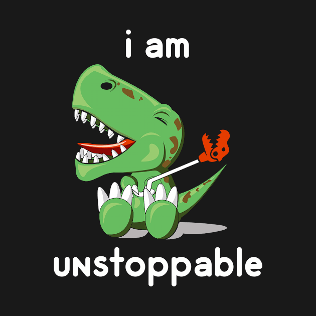 I Am Unstoppable Funny T-Rex Dinosaur T-Shirt by tshirttrending