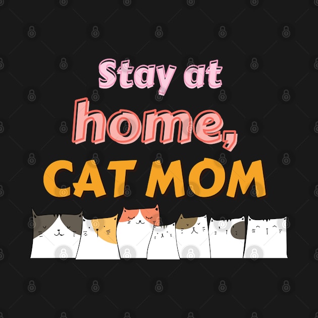 Stay home, Cat Mom by S.Dissanayaka