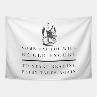 Someday You Will Be Old Enough To Start Reading FairyTales Again Tapestry