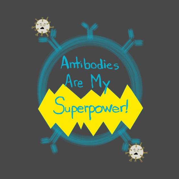 Antibodies are my Superpower by DeMachina