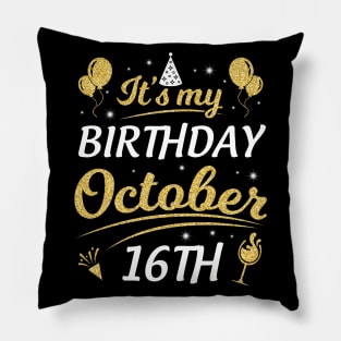 Happy Birthday To Me You Dad Mom Brother Sister Son Daughter It's My Birthday On October 16th Pillow