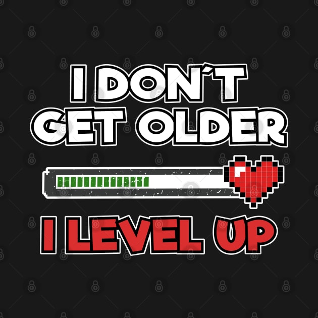 Level Complete Birthday Gamer I Dont Get Older I Level Up Gift Present by Kuehni