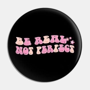 be real not perfect motivation positive quote colorful groovy style Pin