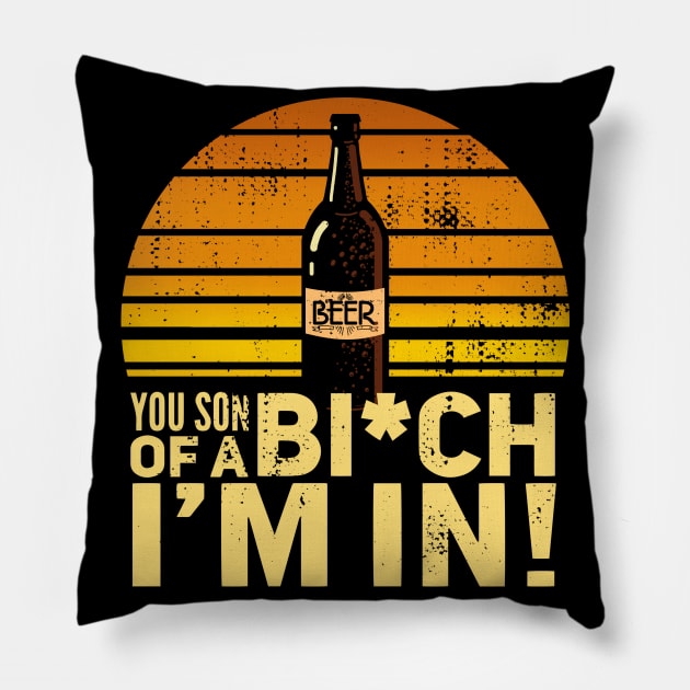 Beer - You son of a bitch I'm in! Vintage Sunset Pillow by Radarek_Design