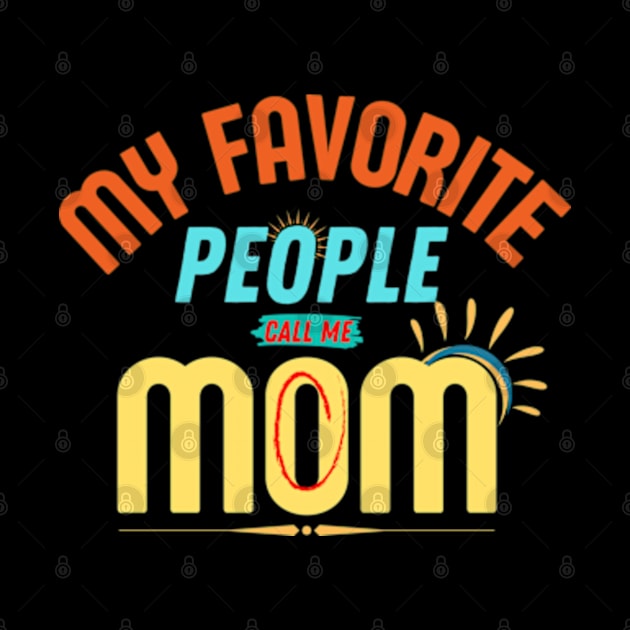 My Favorite People Call Me Mom Funny Mothers Day. by AstronomDesign