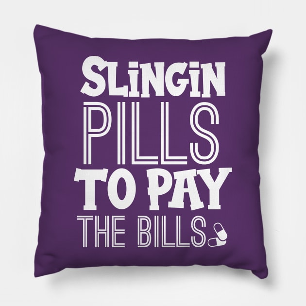 Slingin Pills To Pay The Bills Pillow by chidadesign