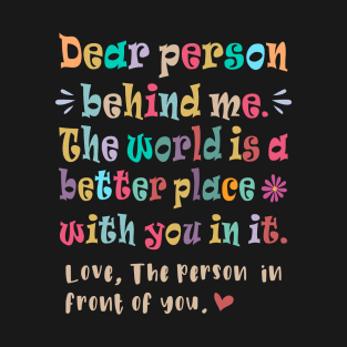 Dear person behind me T-Shirt