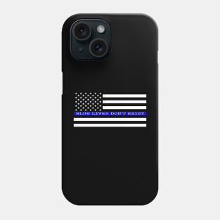 Blue Lives Don't Exist Phone Case