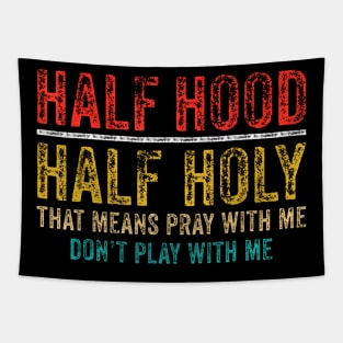 Half Holy Half Hood Pray With Me Dont Play With Me Tapestry