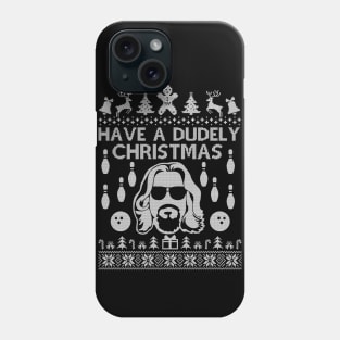 Have A Dudely Christmas. Ugly shirt. Dude. Ugly  Pullover. Christmas Bowling, Funny Christmas Bowling Phone Case