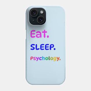 Eat Sleep Psychology. Phone Case