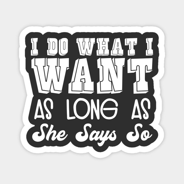 BDSM Submissive Gift for Subs I Do What She Says Gift Magnet by Tracy